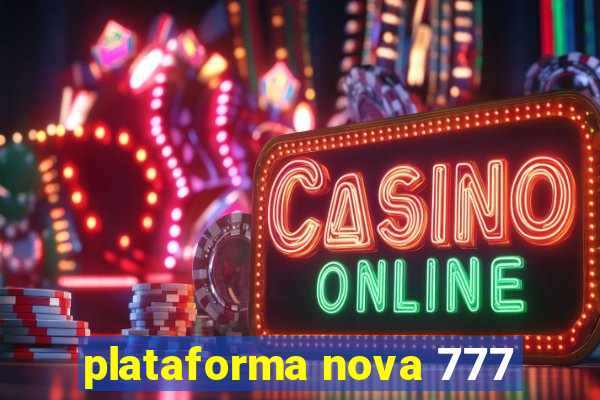 plataforma nova 777